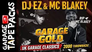 DJ EZ Ft. MC Blakey (RIP) – Garage Gold | UK Garage Classics | 2000