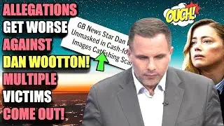 Dan Wootton Allegations WORSEN! 3 Year Investigation and more revealed!