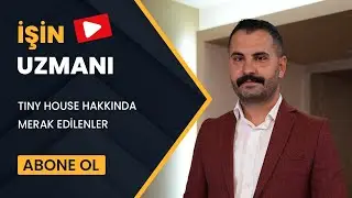 İŞİN UZMANI/ TINY HOUSE HAKKINDA MERAK EDİLENLER/ ENGİN KARADAĞ (8 MART)