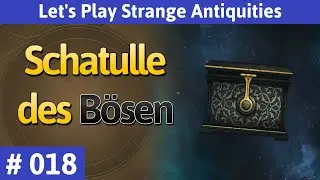 Strange Antiquities deutsch: Schatulle des B&ouml;sen - Let's Play Teil 18