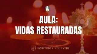 AULA : VIDAS RESTAURADAS -  O PODER DA ORA&Ccedil;&Atilde;O