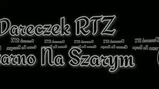 Dareczek RTZ - Czarno Na Szarym