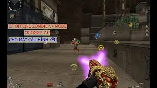 CF Offline zombie V4 mode | CK OGGY 7.0 Happy Birthday IrisGamer | Cf offline cho m&aacute;y cấu h&igrave;nh yếu