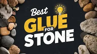 Best Glue for Stone 2024 👌 Top 5 Best Adhesive for Stone Review