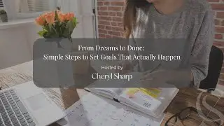 BUSINESS STRATEGY: From Dreams to Done - Simple Steps to Set Goals That Actually Happen