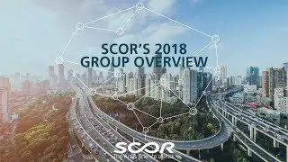SCOR&rsquo;s 2018 Group Overview