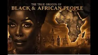 ORIGIN OF THE BLACK PEOPLE Pt 1. The GREAT AWAKENING.