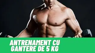 ANTRENAMENT CU GANTERE DE 5KG