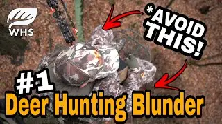 #1 Deer Hunting Mistake