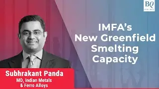 Indian Metals & Ferro Alloys' Capacity Expansion Plans | BQ Prime