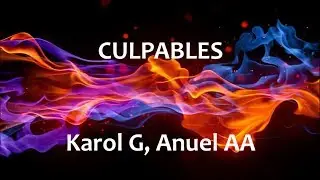 Culpables - Karol G & Anuel AA - Letra español - English lyrics
