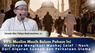 Wajibnya Mengikuti Manhaj Salaf {} Ustadz Yahya Badrussalam, Lc. {} 