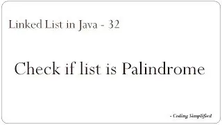 Linked List in Java - 32: Check if linked list is Palindrome