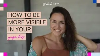HOW To Be More VISIBLE In Your Yoga Biz