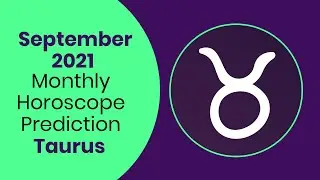 September 2021 Taurus Monthly Horoscope Prediction | Taurus Moon Sign Predictions September 2021