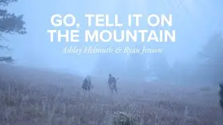 Go, Tell It On the Mountain | Ashley Helmuth & Ryan Jenson | Timberline Church