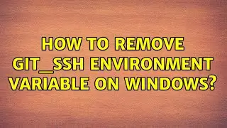 How to remove GIT_SSH environment variable on Windows?