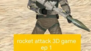 rocket attack 3D game ep 1 