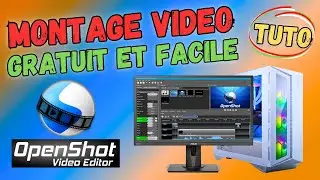 Montage Vidéo (Logiciel Gratuit) avec OpenShot Video Editor, les Bases et les Meilleurs Paramètres