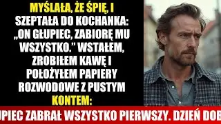 POWIEDZIAŁA KOCHANKOWI, ŻE JESTEM GŁUPI — ALE TO JA OBUDZIŁEM SIĘ WOLNY