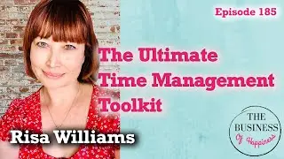 #185 - The Ultimate Time Management Toolkit with Risa Williams