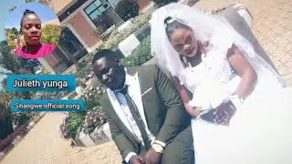 JULIETH YUNGA _SHANGWE OFFICIAL SONG 