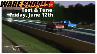 Ware Shoals Dragway | Test and Tune | Friday, June 12th.