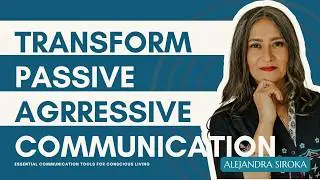 184. Transforming Your Passive-Aggressive Communication Patterns. Passive Aggression, Part 3