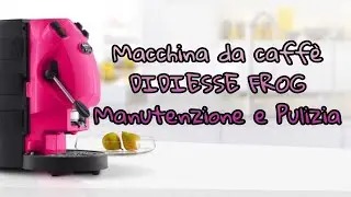 Macchina da caffè con cialde Didiesse Frog pulizia e manutenzione più trucchetto con aceto