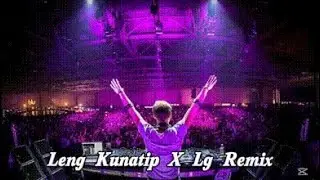 4បទជាប់ បទកពុងល្បីTik Tok កញ្ញាកំពុងពេញនិយម Leng Kunatip X Lg Remix (Break Mix) 2026