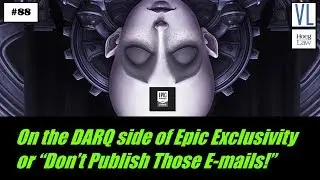 On the DARQ side of Epic Exclusivity or &ldquo;Don&rsquo;t Publish Those E-mails!&rdquo; (VL88)