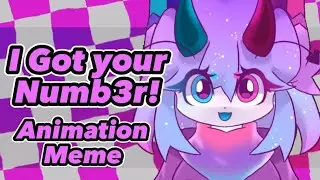 I GOT YOUR NUMB3R // ANIMATION MEME [14TH BIRTHDAY + 2K]