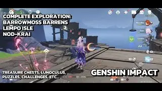 [Genshin Impact Exploration] Barrowmoss Barrens - Lempo Isle, Nod-Krai - Lunoculus, Chests, Puzzles
