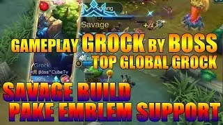 BUILD Grock SAVAGE, Gameplay by Boss Top Global Grock, Mobile Legends