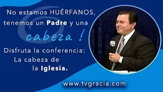 La cabeza de la Iglesia Conferencia TvGracia
