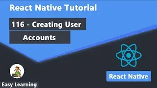 116 - Creating User Accounts in React Native