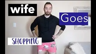 Wife Buys Husband Clothes!
