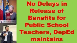 No Delays in Release of Benefits for Public School Teachers, DepEd maintains