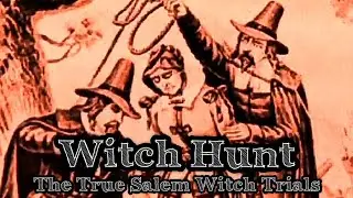 Witch Hunt: The True Salem Witch Trials