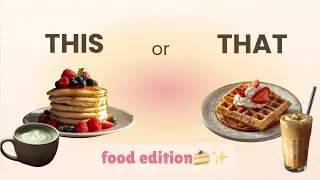 This or That: Food Fantasy 🍓