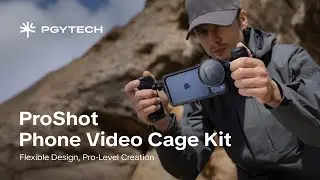 Introducing the ProShot Phone Video Cage Kit | Flexible Design, Pro-Level Creation