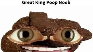 showcase Great King Poop Noob/GKPN