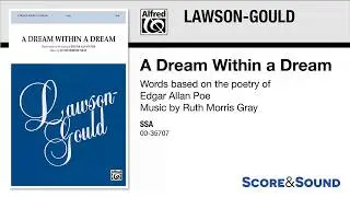 A Dream Within a Dream, by Ruth Morris Gray &ndash; Score & Sound