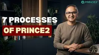 7 Processes of PRINCE2 7th Edition | Complete Foundation & Practitioner Guide