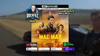 MAD MAX (1979) 4K Review ROCKFILE Podcast 603