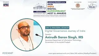4th IDEM | Anirudh Saran Singh, Secretary Department of Information Technology, Government of AP