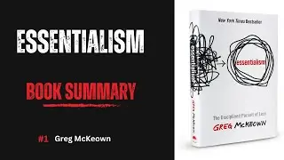 Essentialism by Greg McKeown Book Summary: Do Less, Achieve More