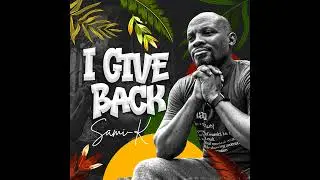 I Give Back (Official audio) - Sami-K