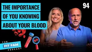 The Importance of You Knowing About Your Blood | Fit-Fam Ep.94