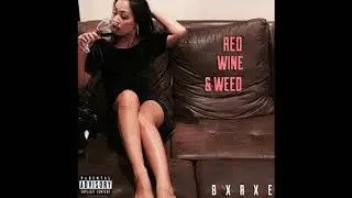 B X R X E - Red Wine & Weed